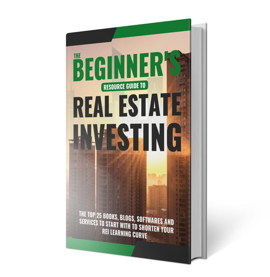 The Beginners Resource Guide to Real Estate Investing